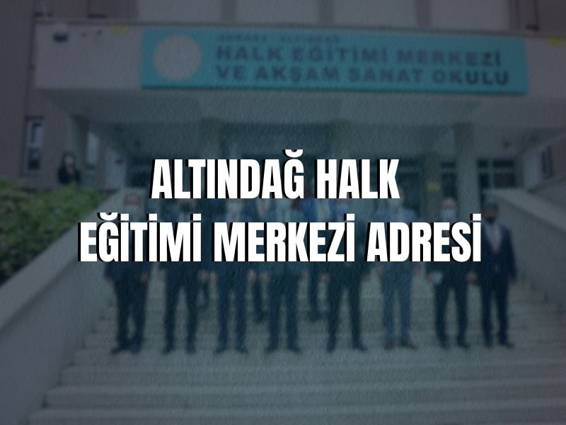 ALTINDAĞ HALK EĞİTİMİ MERKEZİ ADRESİ