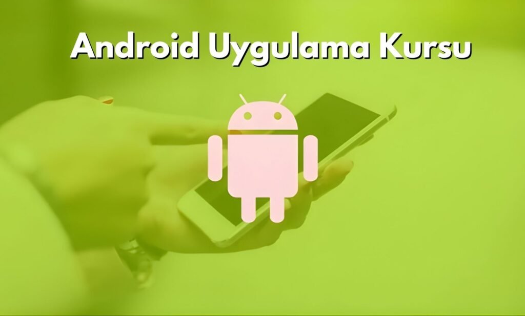 Android Uygulama Kursu