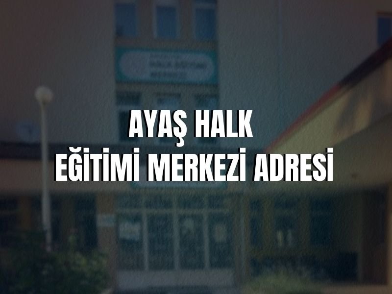 AYAŞ HALK EĞİTİMİ MERKEZİ ADRESİ