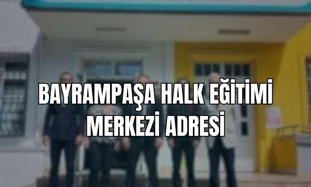 BAYRAMPAŞA HALK EĞİTİMİ MERKEZİ ADRESİ