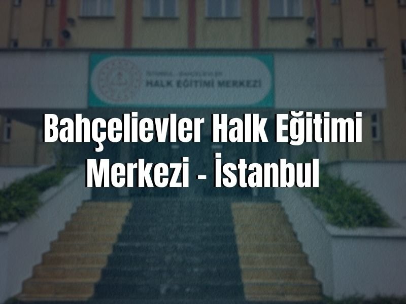 BAHÇELİEVLER HALK EĞİTİMİ MERKEZİ ADRESİ