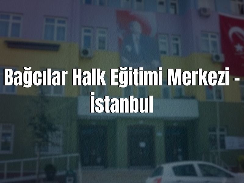 BAĞCILAR HALK EĞİTİMİ MERKEZİ ADRESİ