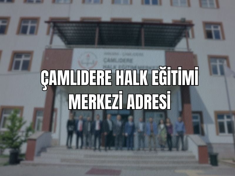 ÇAMLIDERE HALK EĞİTİMİ MERKEZİ ADRESİ