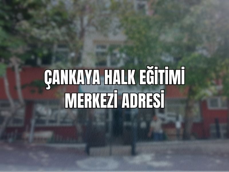 ÇANKAYA HALK EĞİTİMİ MERKEZİ ADRESİ