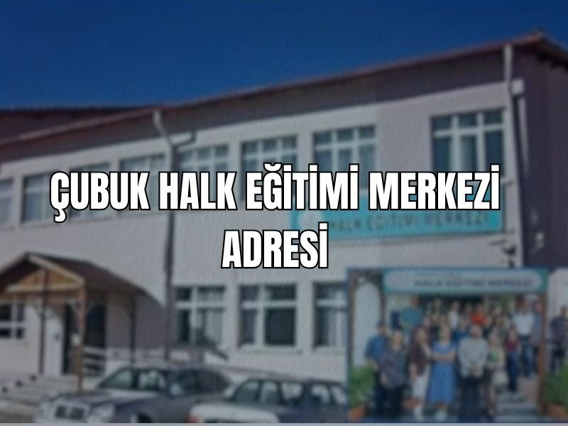 ÇUBUK HALK EĞİTİMİ MERKEZİ ADRESİ