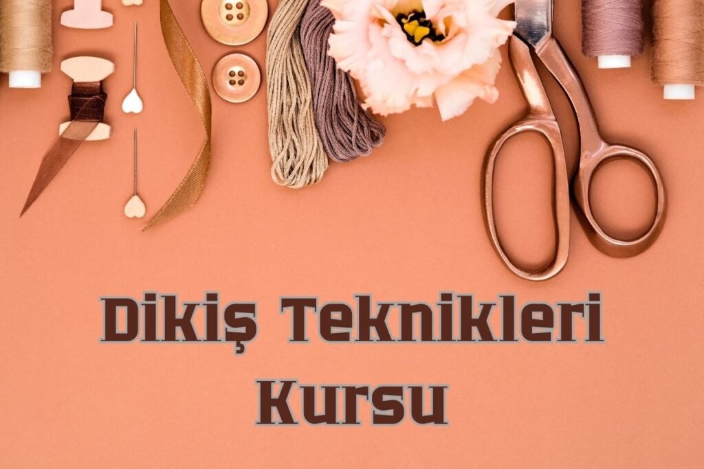 Dikiş Teknikleri Kursu