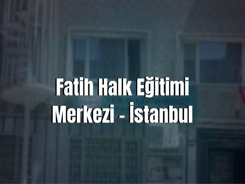 FATİH HALK EĞİTİMİ MERKEZİ ADRESİ
