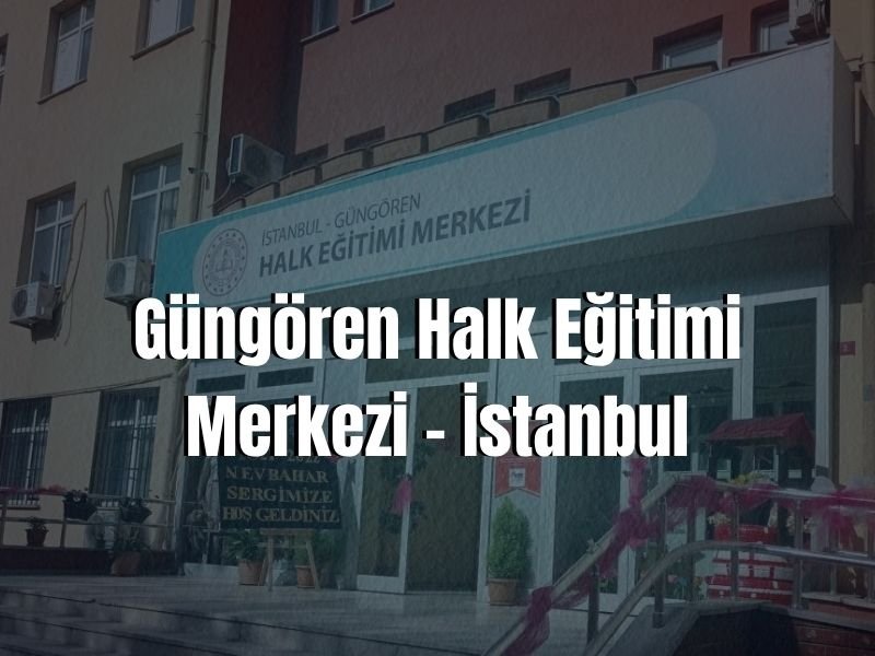 GÜNGÖREN HALK EĞİTİMİ MERKEZİ ADRESİ