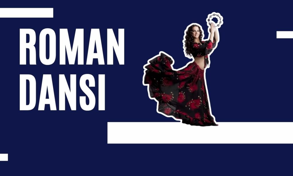 Roman Dansı: Ritmin, Özgürlüğün ve Kimliğin Kıpır Kıpır Dili