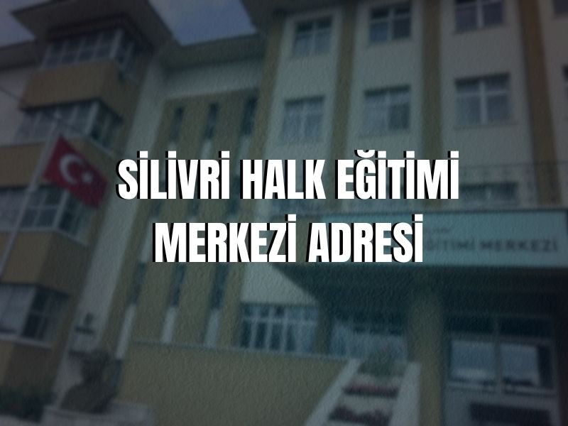 SİLİVRİ HALK EĞİTİMİ MERKEZİ ADRESİ