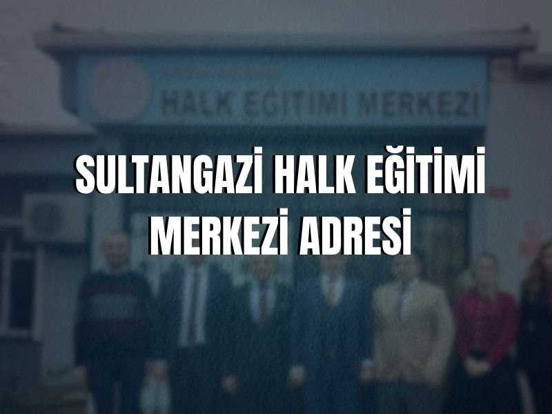 SULTANGAZİ HALK EĞİTİMİ MERKEZİ ADRESİ