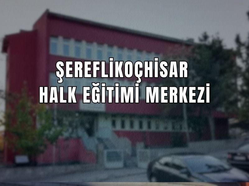 ŞEREFLİKOÇHİSAR HALK EĞİTİMİ MERKEZİ ADRESİ