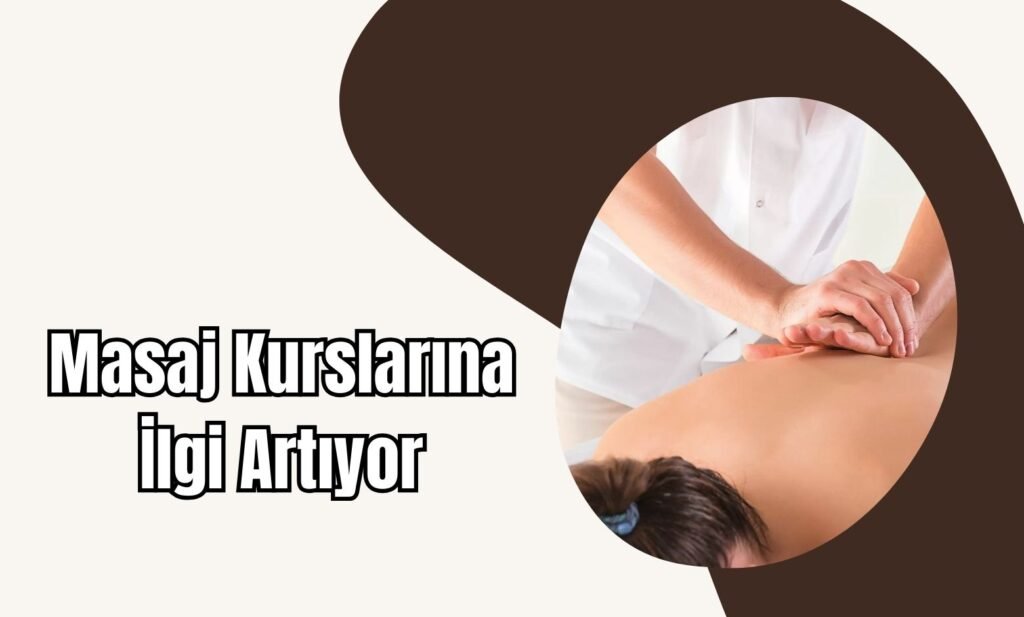Masaj Kurslarına İlgi Artıyor: Yeni Bir Meslek Arayanların Gözdesi Oldu